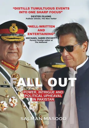 FALL OUT (POWER, INTRIGUE AND POLITICAL UPHEAVAL IN PAKISTAN)