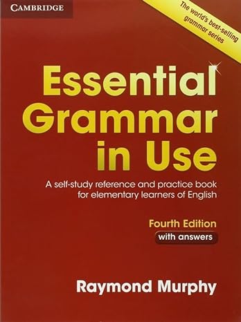 Essential Grammar in Use with Answers: A Self-Study Reference and Practice Book for Elementary Learners of English 4th Edition